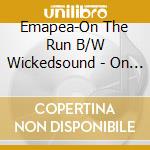 Emapea-On The Run B/W Wickedsound - On The Run B/W Wicked Sound (7') cd