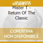 Mister T - Return Of The Classic cd musicale di Mister T