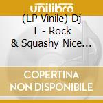 (LP Vinile) Dj T - Rock & Squashy Nice / Back To The Essence vinile