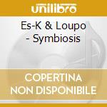 Es-K & Loupo - Symbiosis cd musicale di Es