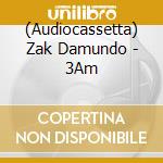 (Audiocassetta) Zak Damundo - 3Am cd musicale