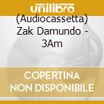 (Audiocassetta) Zak Damundo - 3Am cd