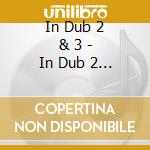 In Dub 2 & 3 - In Dub 2 & 3 cd