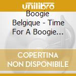 Boogie Belgique - Time For A Boogie (Remastered) cd musicale