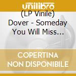 (LP Vinile) Dover - Someday You Will Miss Today lp vinile