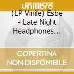 (LP Vinile) Esbe - Late Night Headphones Vol. 2 lp vinile