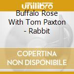 Buffalo Rose With Tom Paxton - Rabbit cd
