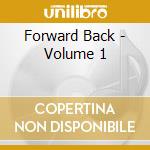 Forward Back - Volume 1 cd musicale