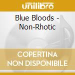Blue Bloods - Non-Rhotic cd