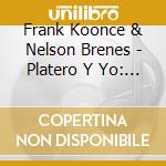Frank Koonce & Nelson Brenes - Platero Y Yo: Elegia Andaluza cd musicale di Frank Koonce & Nelson Brenes