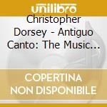 Christopher Dorsey - Antiguo Canto: The Music Of Marcelo Coronel cd