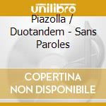 Piazolla / Duotandem - Sans Paroles cd
