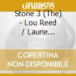 Stone 3 (The) - Lou Reed / Laurie Anderson / John Zorn cd musicale di THE STONE 3