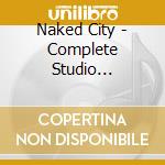 Naked City - Complete Studio Recordings cd musicale di Naked City