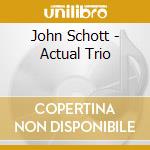 John Schott - Actual Trio