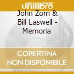 John Zorn & Bill Laswell - Memoria cd