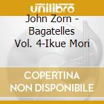 John Zorn - Bagatelles Vol. 4-Ikue Mori cd
