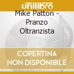 Mike Patton - Pranzo Oltranzista cd