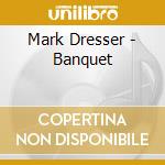 Mark Dresser - Banquet cd