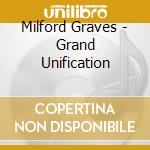Milford Graves - Grand Unification cd musicale di Milford Graves