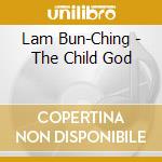 Lam Bun-Ching - The Child God cd