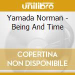 Yamada Norman - Being And Time cd musicale di Norman Yamada