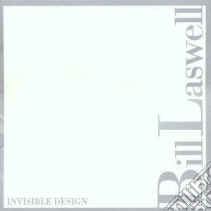 Bill Laswell - Invisible Design cd musicale di Bill Laswell
