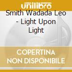 Smith Wadada Leo - Light Upon Light cd