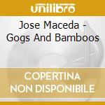 Jose Maceda - Gogs And Bamboos