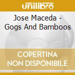 Jose Maceda - Gogs And Bamboos cd