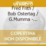 Fred Frith / Bob Ostertag / G.Mumma - Christian Wolff-Burdocks cd
