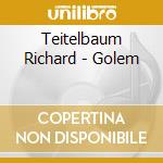 Teitelbaum Richard - Golem cd musicale di Richard Teitelbaum