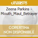 Zeena Parkins - Mouth_Maul_Betrayer cd
