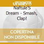 Naftule'S Dream - Smash, Clap! cd