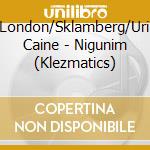 London/Sklamberg/Uri Caine - Nigunim (Klezmatics) cd musicale di LONDON/SKLAMBERG/CAI