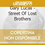 Gary Lucas - Street Of Lost Brothers cd
