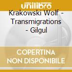 Krakowski Wolf - Transmigrations - Gilgul cd musicale di Wolf Krakowski