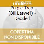 Purple Trap (Bill Laswell) - Decided cd