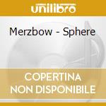 Merzbow - Sphere cd musicale di MERZBOW