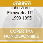 John Zorn - Filmworks III - 1990-1995 cd