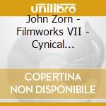 John Zorn - Filmworks VII - Cynical Hysterie Tour cd