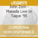 John Zorn - Masada Live In Taipei '95 cd