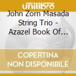 John Zorn Masada String Trio - Azazel Book Of Angels 2 cd