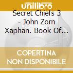 Secret Chiefs 3 - John Zorn Xaphan. Book Of Angels Vol.9 cd