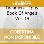 Dreamers - Ipos Book Of Angels Vol. 14 cd
