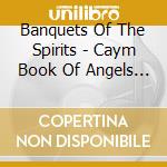 Banquets Of The Spirits - Caym Book Of Angels V.17 cd musicale di John Zorn
