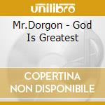 Mr.Dorgon - God Is Greatest cd