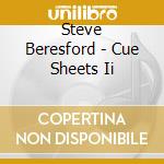Steve Beresford - Cue Sheets Ii cd musicale di Steve Beresford
