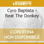 Cyro Baptista - Beat The Donkey cd musicale di Cyro Baptista