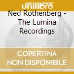 Ned Rothenberg - The Lumina Recordings cd musicale di Ned Rothenbrg